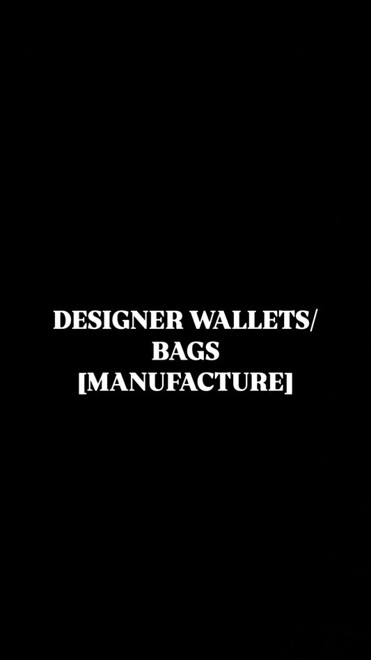 Designer wallets / bags (manufacture)